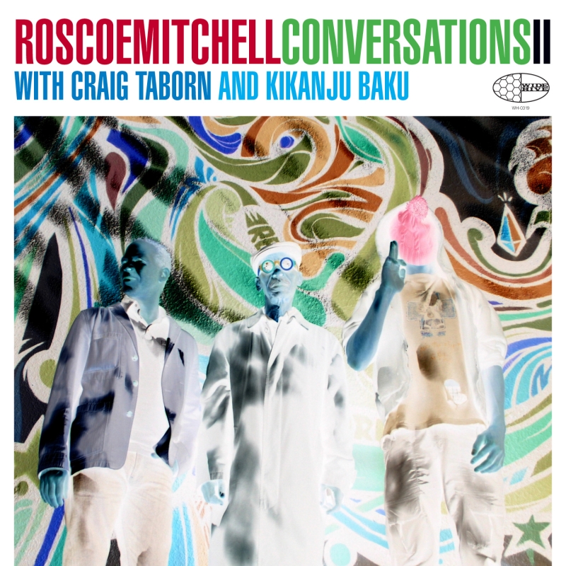 Cover of the Wide Hive Release, Roscoe Mitchell Conversations II Cover of the Wide Hive Release, Roscoe Mitchell Conversations II