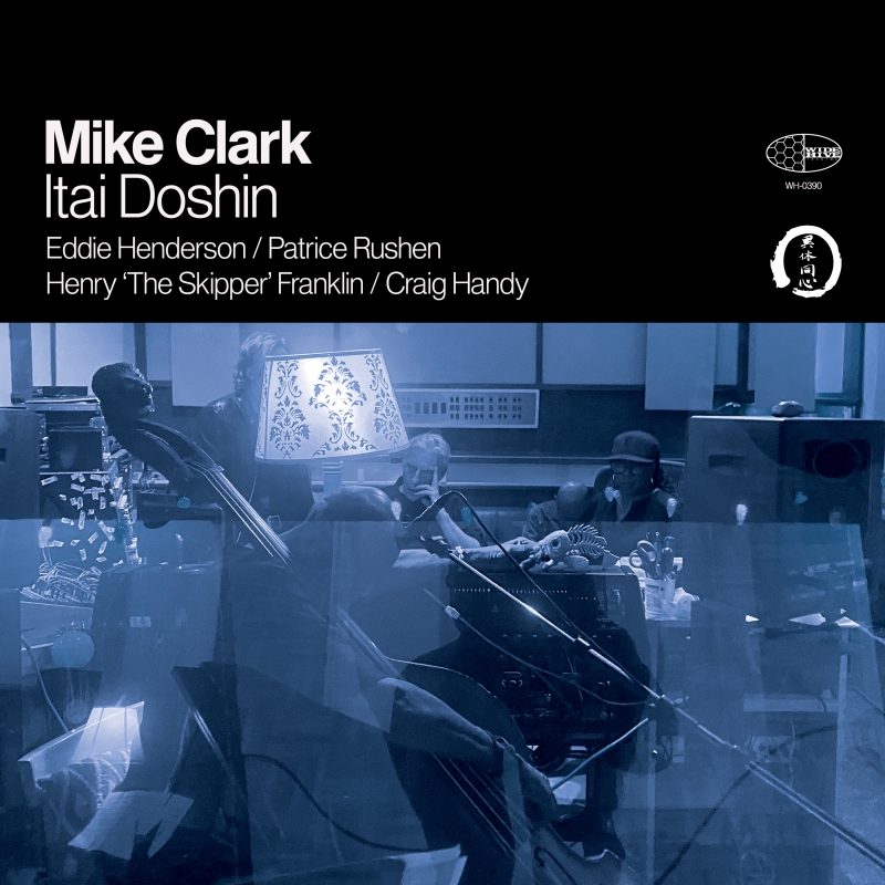 Cover of the CD "Mike Clark Itai Doshin (with Eddie Henderson, Patrice Rushen, Henry "The Skipper" Franklin, Craig Handy)